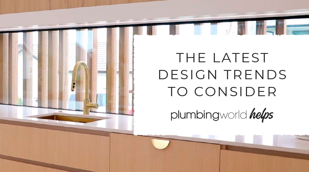 The Latest Trend | Renovation | Plumbing World Helps